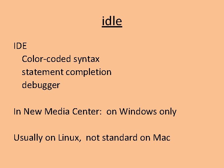 idle IDE Color-coded syntax statement completion debugger In New Media Center: on Windows only idle IDE Color-coded syntax statement completion debugger In New Media Center: on Windows only