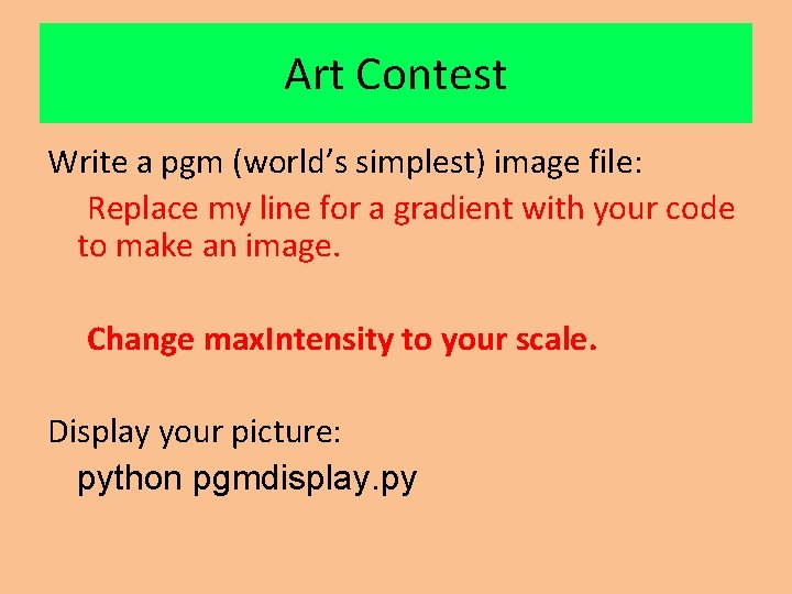 Art Contest Write a pgm (world’s simplest) image file: Replace my line for a Art Contest Write a pgm (world’s simplest) image file: Replace my line for a