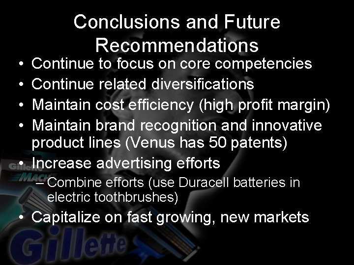  • • Conclusions and Future Recommendations Continue to focus on core competencies Continue