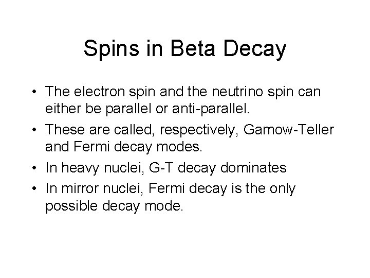 Spins in Beta Decay • The electron spin and the neutrino spin can either