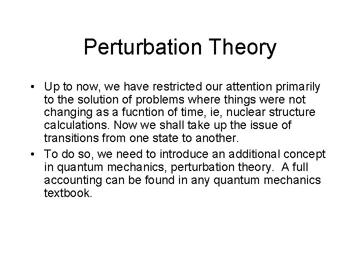Perturbation Theory • Up to now, we have restricted our attention primarily to the
