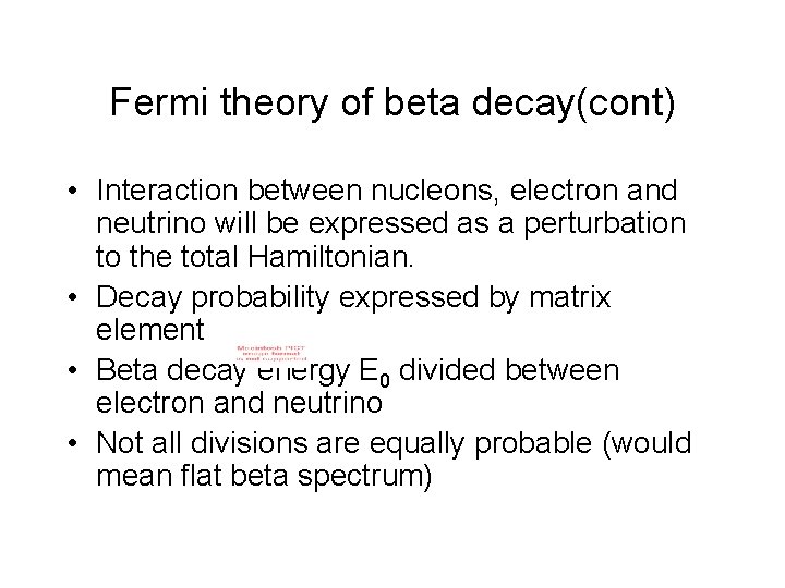 Fermi theory of beta decay(cont) • Interaction between nucleons, electron and neutrino will be