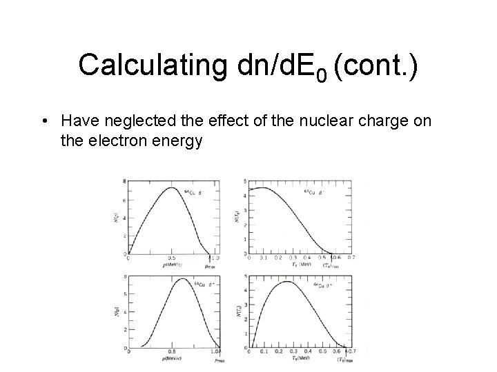 Calculating dn/d. E 0 (cont. ) • Have neglected the effect of the nuclear