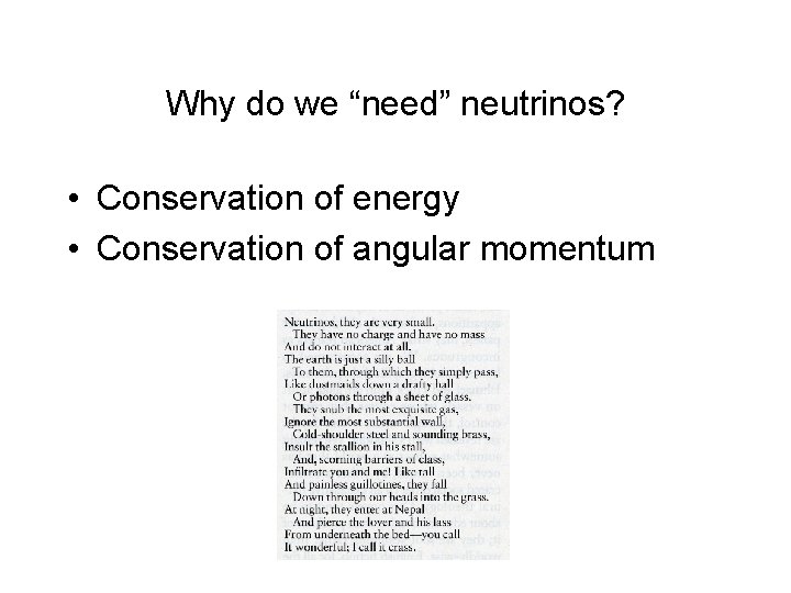 Why do we “need” neutrinos? • Conservation of energy • Conservation of angular momentum