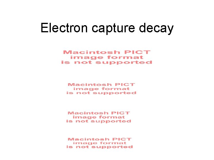 Electron capture decay 