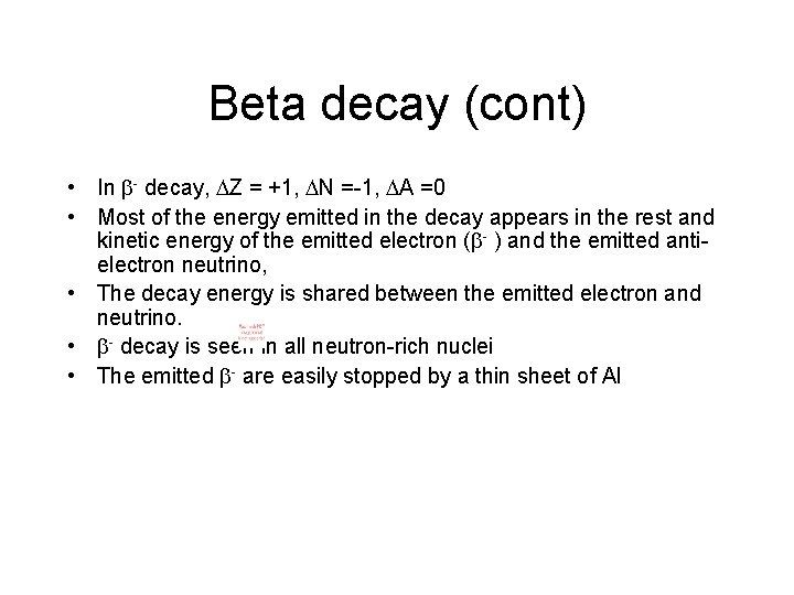 Beta decay (cont) • In - decay, Z = +1, N =-1, A =0