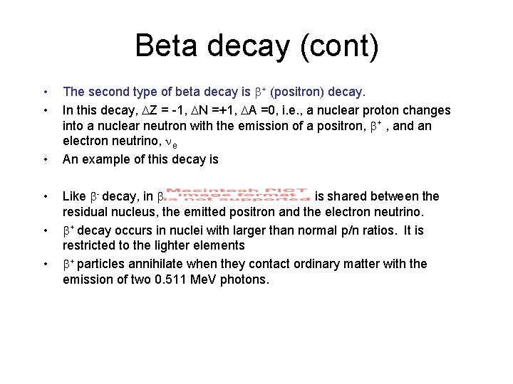 Beta decay (cont) • • • The second type of beta decay is +