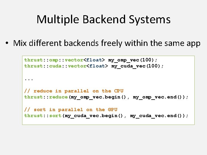 Multiple Backend Systems • Mix different backends freely within the same app thrust: :