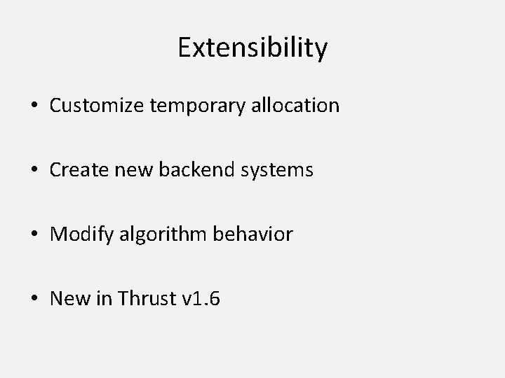 Extensibility • Customize temporary allocation • Create new backend systems • Modify algorithm behavior