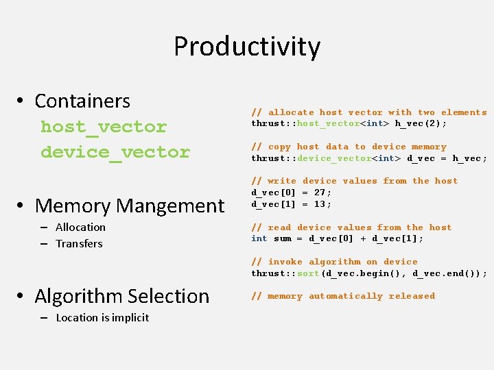 Productivity • Containers host_vector device_vector • Memory Mangement – Allocation – Transfers // allocate