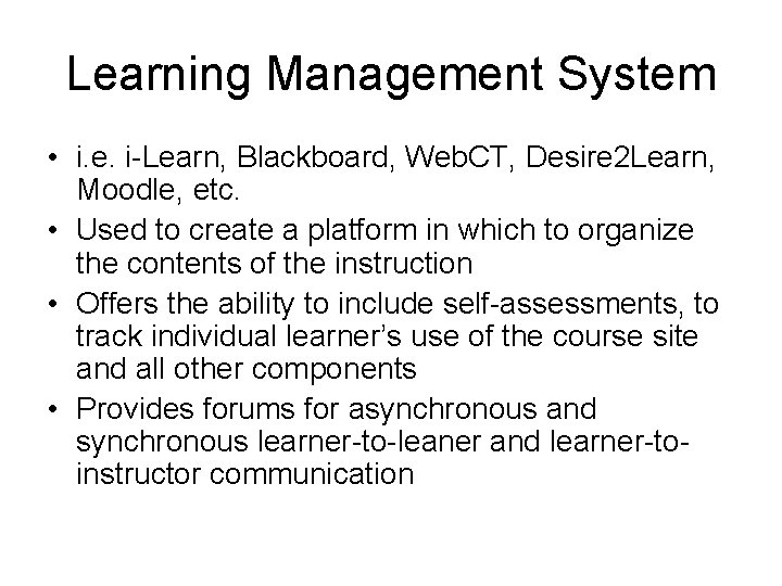 Learning Management System • i. e. i-Learn, Blackboard, Web. CT, Desire 2 Learn, Moodle,