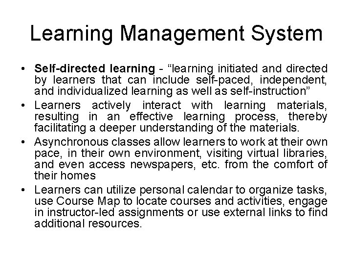 Learning Management System • Self-directed learning - “learning initiated and directed by learners that