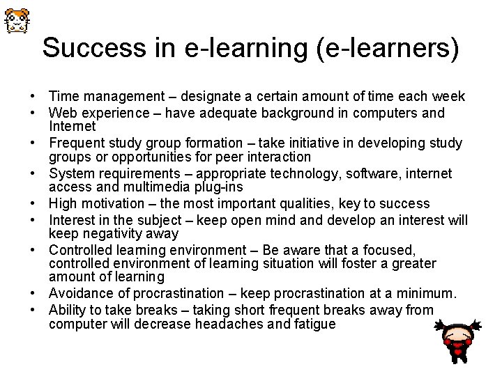 Success in e-learning (e-learners) • Time management – designate a certain amount of time