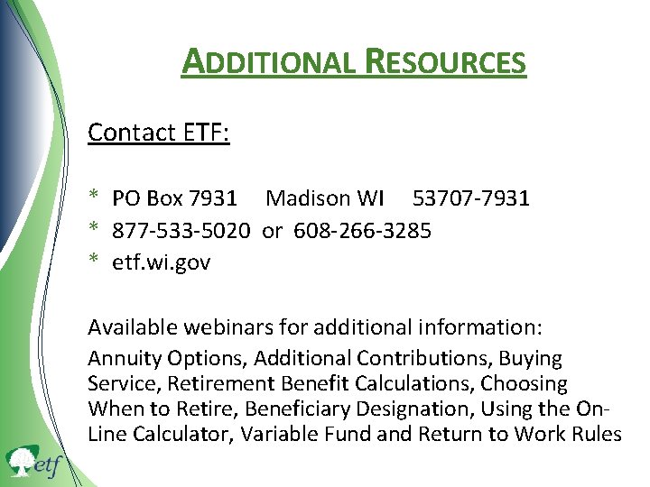 ADDITIONAL RESOURCES Contact ETF: * PO Box 7931 Madison WI 53707 -7931 * 877