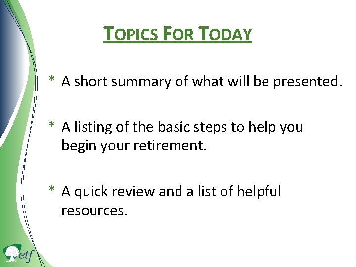 TOPICS FOR TODAY * A short summary of what will be presented. * A