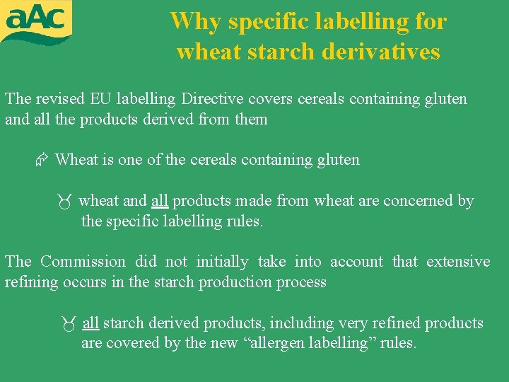 Why specific labelling for wheat starch derivatives The revised EU labelling Directive covers cereals