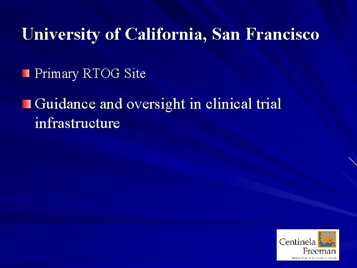 University of California, San Francisco Primary RTOG Site Guidance and oversight in clinical trial