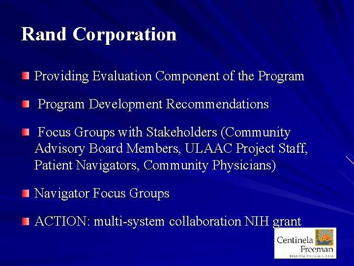 Rand Corporation Providing Evaluation Component of the Program Development Recommendations Focus Groups with Stakeholders