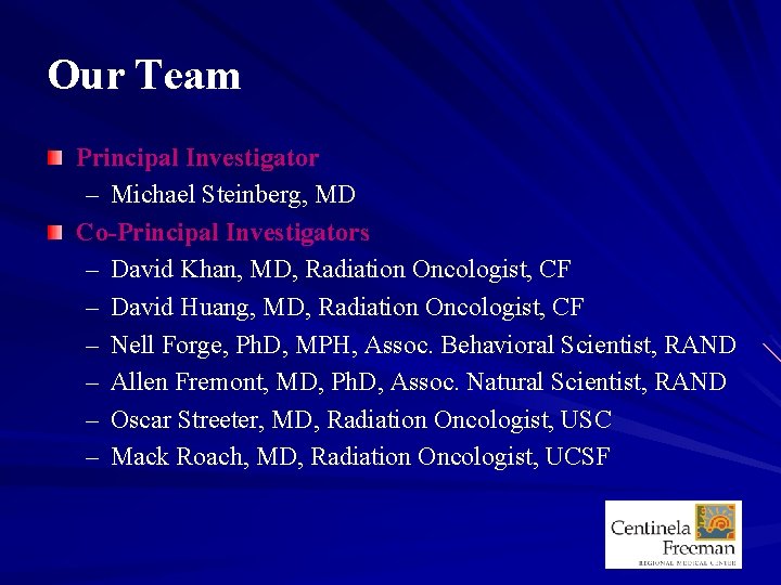 Our Team Principal Investigator – Michael Steinberg, MD Co-Principal Investigators – David Khan, MD,