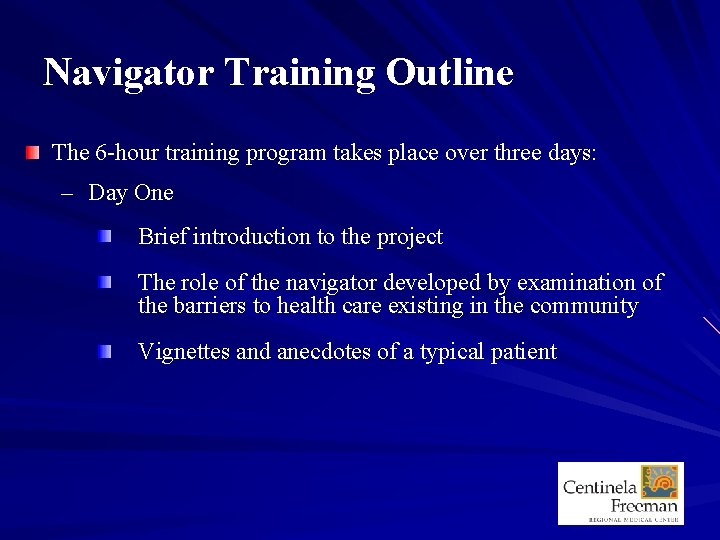 Navigator Training Outline The 6 -hour training program takes place over three days: –