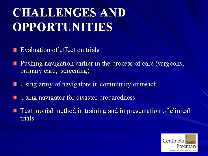 CHALLENGES AND OPPORTUNITIES Evaluation of effect on trials Pushing navigation earlier in the process