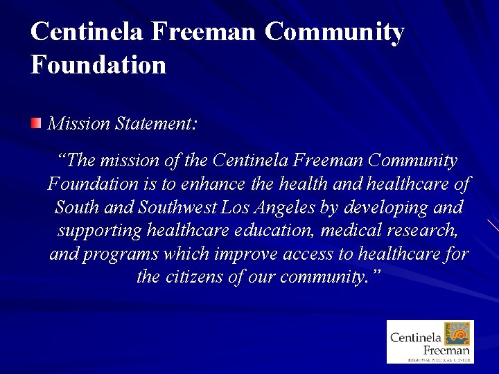 Centinela Freeman Community Foundation Mission Statement: “The mission of the Centinela Freeman Community Foundation