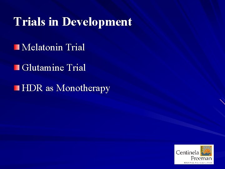 Trials in Development Melatonin Trial Glutamine Trial HDR as Monotherapy 