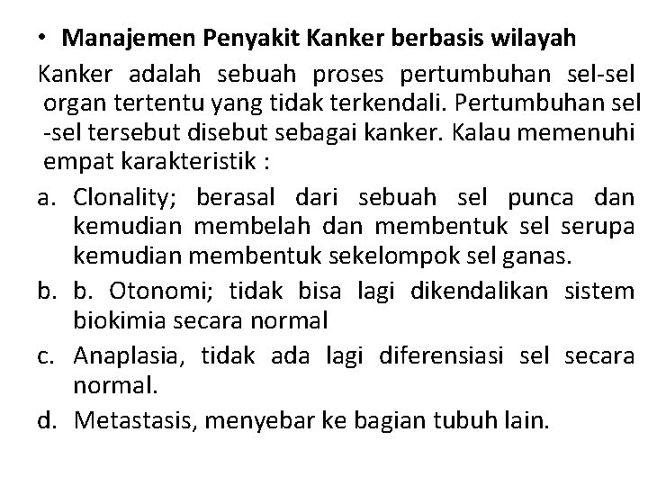  • Manajemen Penyakit Kanker berbasis wilayah Kanker adalah sebuah proses pertumbuhan sel-sel organ