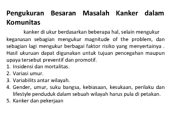 Pengukuran Besaran Masalah Kanker dalam Komunitas kanker di ukur berdasarkan beberapa hal, selain mengukur