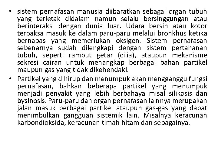  • sistem pernafasan manusia diibaratkan sebagai organ tubuh yang terletak didalam namun selalu