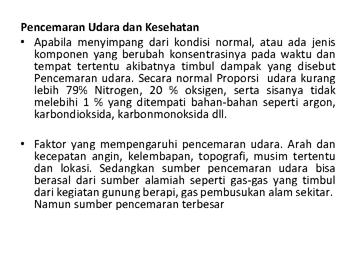 Pencemaran Udara dan Kesehatan • Apabila menyimpang dari kondisi normal, atau ada jenis komponen