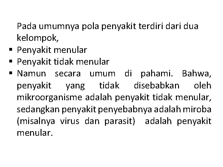 Pada umumnya pola penyakit terdiri dari dua kelompok, § Penyakit menular § Penyakit tidak