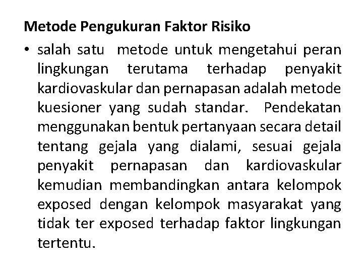 Metode Pengukuran Faktor Risiko • salah satu metode untuk mengetahui peran lingkungan terutama terhadap