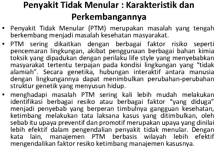 Penyakit Tidak Menular : Karakteristik dan Perkembangannya • Penyakit Tidak Menular (PTM) merupakan masalah