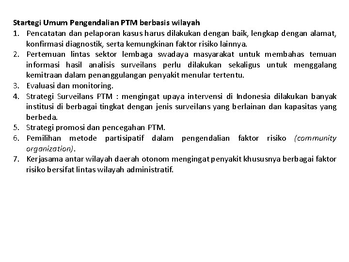 Startegi Umum Pengendalian PTM berbasis wilayah 1. Pencatatan dan pelaporan kasus harus dilakukan dengan