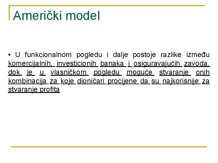 Američki model • U funkcionalnom pogledu i dalje postoje razlike između komercijalnih, investicionih banaka