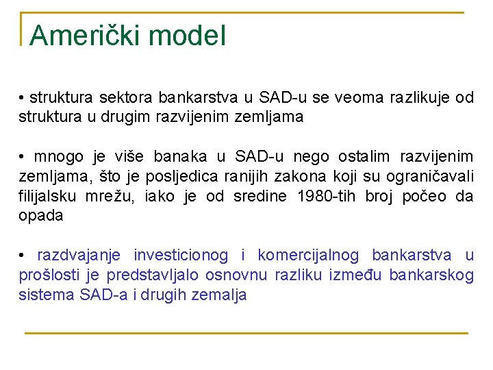 Američki model • struktura sektora bankarstva u SAD-u se veoma razlikuje od struktura u