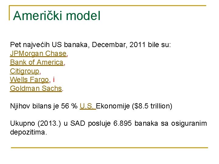 Američki model Pet najvećih US banaka, Decembar, 2011 bile su: JPMorgan Chase, Bank of