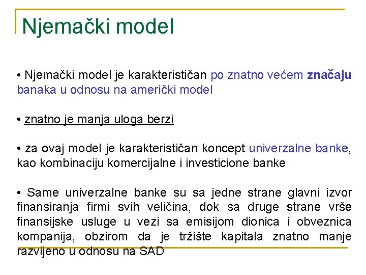 Njemački model • Njemački model je karakterističan po znatno većem značaju banaka u odnosu