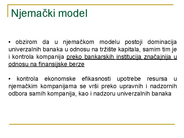 Njemački model • obzirom da u njemačkom modelu postoji dominacija univerzalnih banaka u odnosu