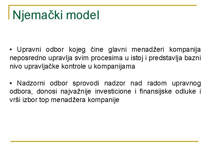 Njemački model • Upravni odbor kojeg čine glavni menadžeri kompanija neposredno upravlja svim procesima