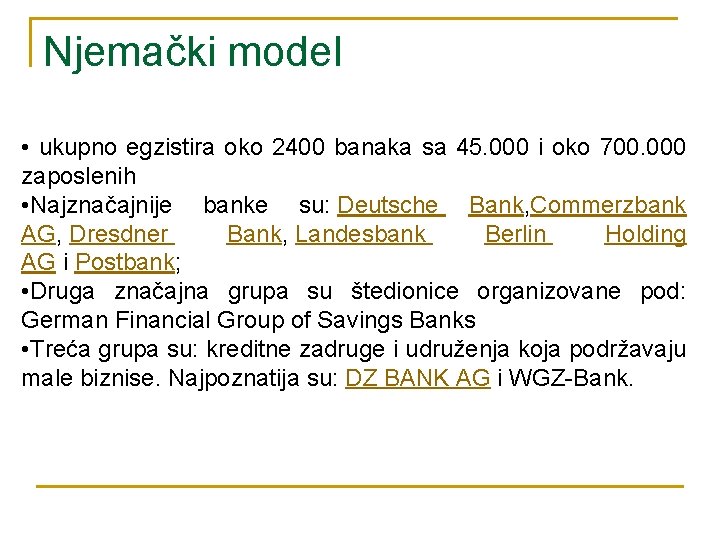 Njemački model • ukupno egzistira oko 2400 banaka sa 45. 000 i oko 700.