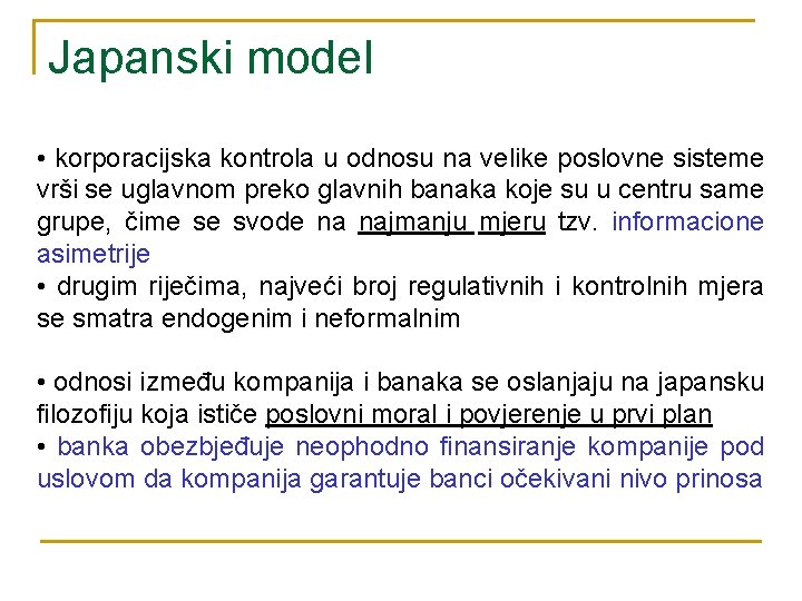 Japanski model • korporacijska kontrola u odnosu na velike poslovne sisteme vrši se uglavnom