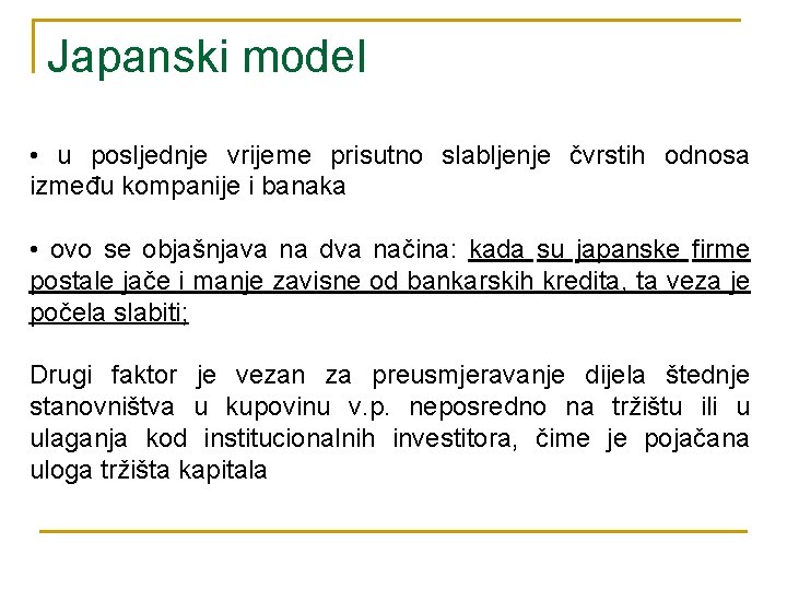 Japanski model • u posljednje vrijeme prisutno slabljenje čvrstih odnosa između kompanije i banaka