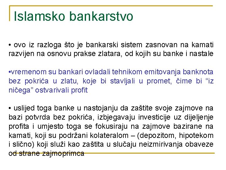 Islamsko bankarstvo • ovo iz razloga što je bankarski sistem zasnovan na kamati razvijen