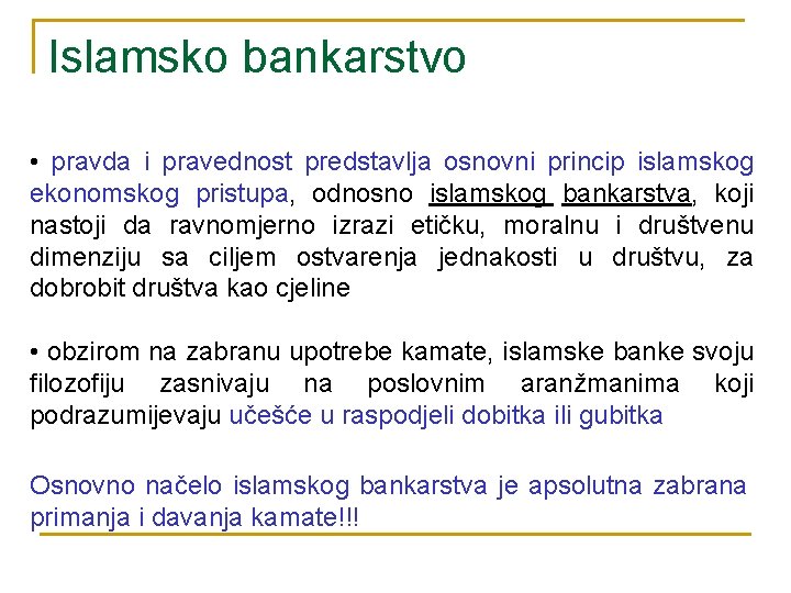 Islamsko bankarstvo • pravda i pravednost predstavlja osnovni princip islamskog ekonomskog pristupa, odnosno islamskog