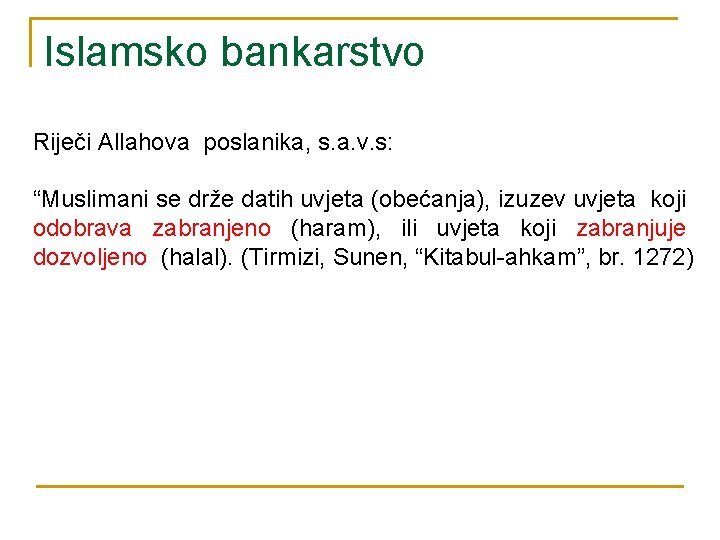 Islamsko bankarstvo Riječi Allahova poslanika, s. a. v. s: “Muslimani se drže datih uvjeta