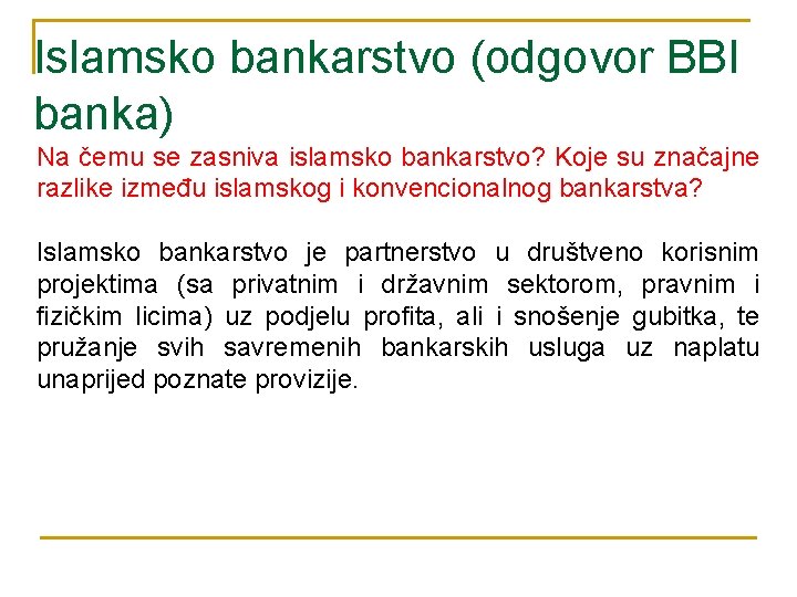 Islamsko bankarstvo (odgovor BBI banka) Na čemu se zasniva islamsko bankarstvo? Koje su značajne