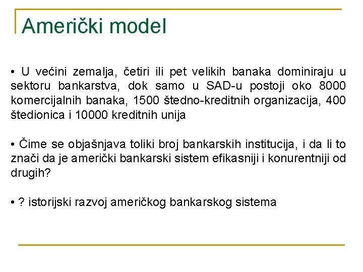 Američki model • U većini zemalja, četiri ili pet velikih banaka dominiraju u sektoru