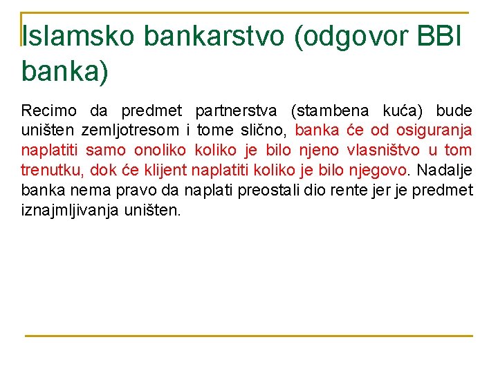 Islamsko bankarstvo (odgovor BBI banka) Recimo da predmet partnerstva (stambena kuća) bude uništen zemljotresom